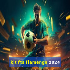 kit fts flamengo 2024